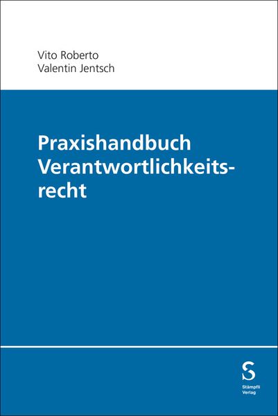 Praxishandbuch Verantwortlichkeitsrecht, Paperback von Vito Roberto , Valentin Jentsch, Stämpfli Verlag AG, 9783727237416