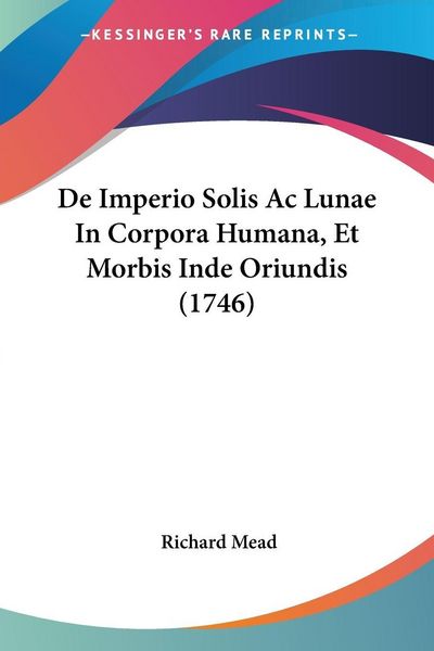 Produktbild: De Imperio Solis Ac Lunae In Corpora Humana, Et Morbis Inde Oriundis (1746)