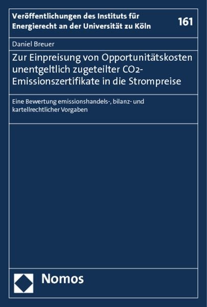 Produktbild: Zur Einpreisung von Opportunit&auml;tskosten unentgeltlich zugeteilter CO2-Emissionszertifikate in die Strompreise