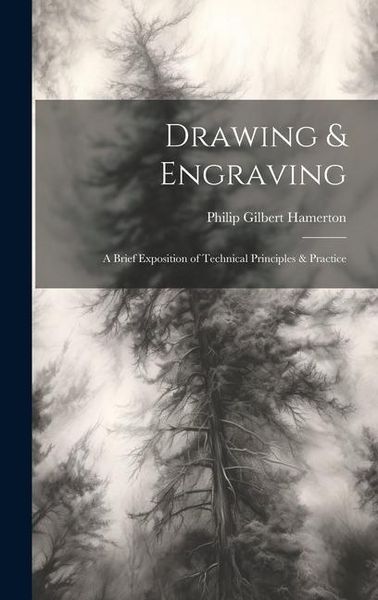 Produktbild: Drawing & Engraving: A Brief Exposition of Technical Principles & Practice