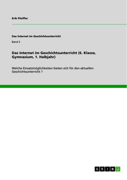 Produktbild: Das Internet im Geschichtsunterricht (6. Klasse, Gymnasium, 1. Halbjahr)
