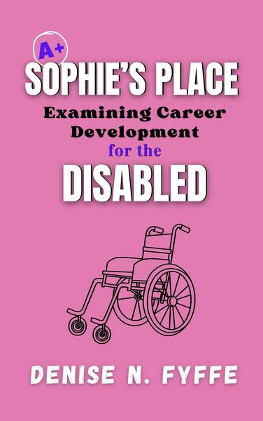 Produktbild: Sophie's Place: Examining Career Development for the Disabled (Career Development Book Series, #4)