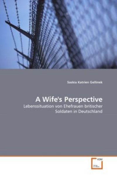 Gellinek, S: Wife's Perspective, Taschenbuch von Saskia Katrien Gellinek, VDM, 9783639306606