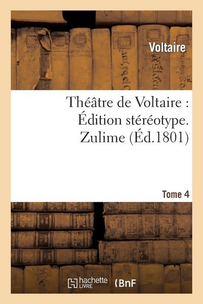 Produktbild: Th&eacute;&acirc;tre de Voltaire: &Eacute;dition St&eacute;r&eacute;otype. Tome 4. Zulime