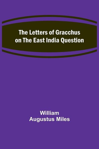 Produktbild: The Letters of Gracchus on the East India Question