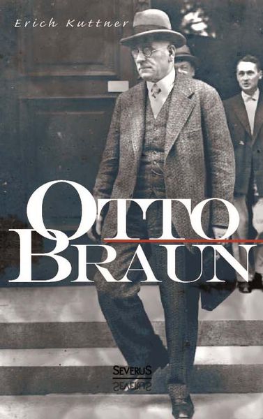 Produktbild: Kuttner, E: Otto Braun. Eine Biographie