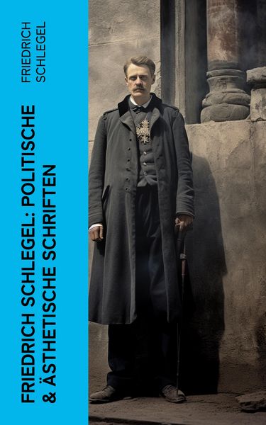 Produktbild: Friedrich Schlegel: Politische & &Auml;sthetische Schriften