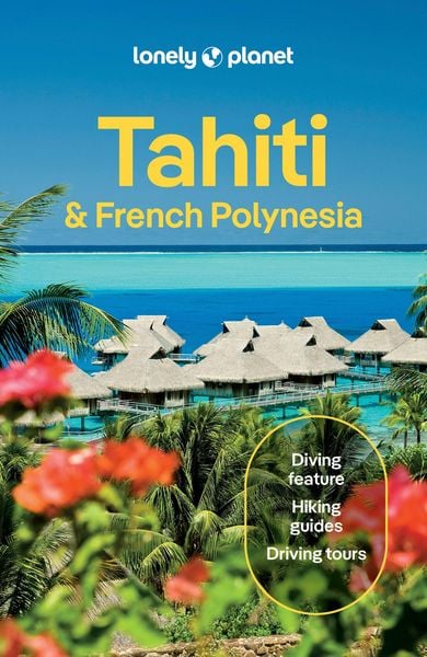 Lonely Planet Tahiti & French Polynesia, Taschenbuch von , Lonely Planet, 9781837583850