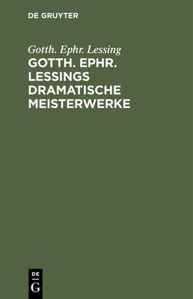 Produktbild: Gotth. Ephr. Lessings Dramatische Meisterwerke