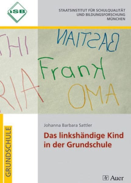 Das linkshändige Kind in der Grundschule, Taschenbuch von Johanna Barbara Sattler, Auer Verlag in der AAP Lehrerwelt GmbH, 978-3-403-02532-0