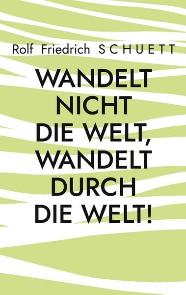 Produktbild: Wandelt nicht die Welt, wandelt durch die Welt!