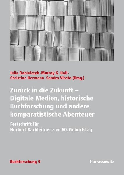 Produktbild: Zur&uuml;ck in die Zukunft - Digitale Medien, historische Buchforschung und andere komparatistische Abenteuer