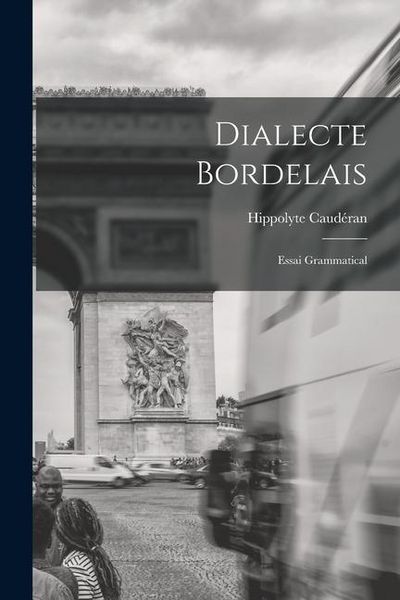 Produktbild: Dialecte Bordelais: Essai Grammatical