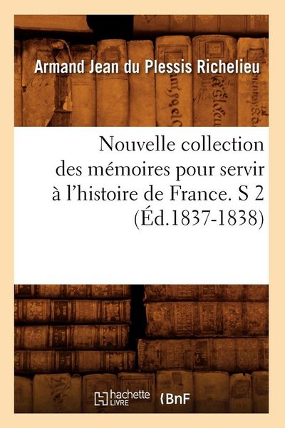 Produktbild: Nouvelle collection des m&eacute;moires pour servir &agrave; l'histoire de France. S 2 (&Eacute;d.1837-1838)