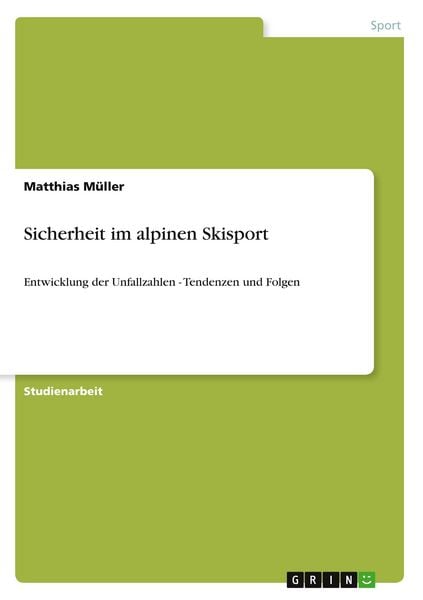 Sicherheit im alpinen Skisport, Taschenbuch von Matthias Müller, GRIN, 978-3-640-47998-6