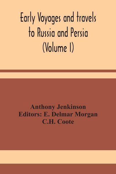 Produktbild: Early Voyages And Travels To Russia And Persia (Volume I)