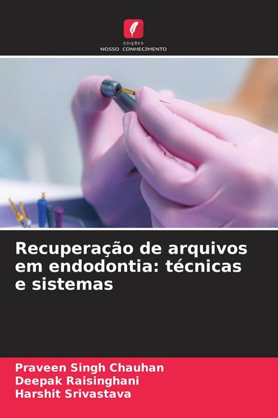 Produktbild: Recupera&ccedil;&atilde;o de arquivos em endodontia: t&eacute;cnicas e sistemas