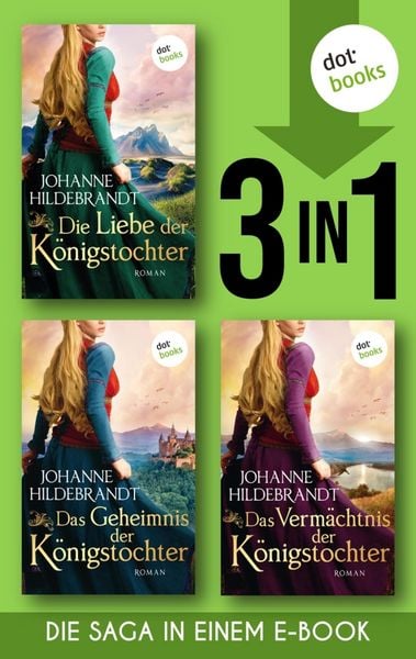 Produktbild: Die Liebe der K&ouml;nigstochter & Das Geheimnis der K&ouml;nigstochter & Das Verm&auml;chtnis der K&ouml;nigstochter