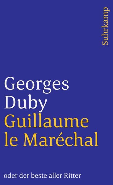 Guillaume le Maréchal oder der beste aller Ritter, Taschenbuch von Georges Duby, Suhrkamp, 978-3-518-39302-4