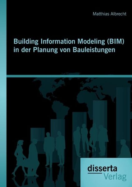 Produktbild: Building Information Modeling (BIM) in der Planung von Bauleistungen