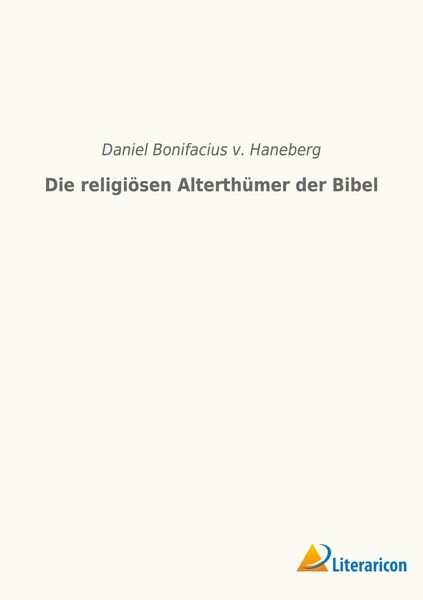 Produktbild: Die religi&ouml;sen Alterth&uuml;mer der Bibel