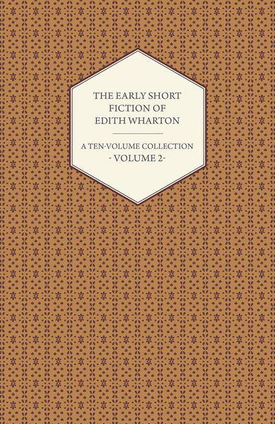 Produktbild: The Early Short Fiction of Edith Wharton - A Ten-Volume Collection - Volume 2