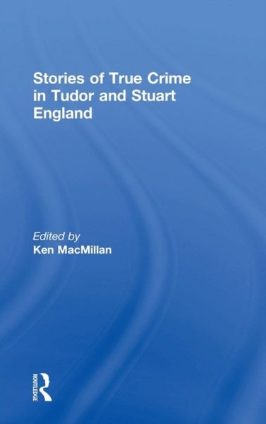 Produktbild: MacMillan, K: Stories of True Crime in Tudor and Stuart Engl