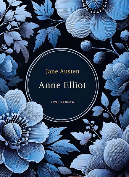 Jane Austen: Anne Elliot. Vollständige Neuausgabe., Gebundene Ausgabe von Jane Austen, Liwi Literatur- Und Wissenschaftsverlag, 9783753800349