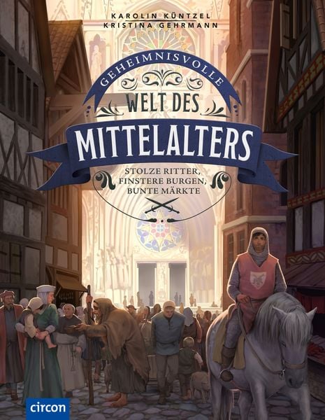Geheimnisvolle Welt des Mittelalters, Gebundene Ausgabe von Karolin Küntzel, Circon Verlag GmbH, 2710000756767