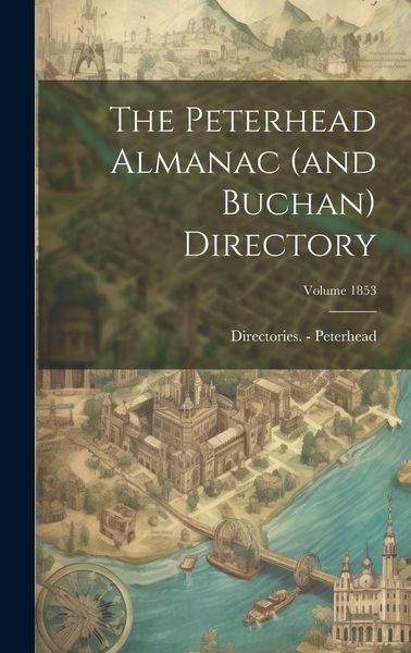Produktbild: The Peterhead Almanac (and Buchan) Directory; Volume 1853
