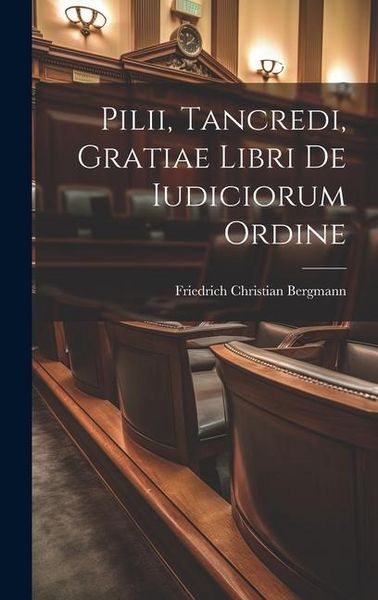 Produktbild: Pilii, Tancredi, Gratiae Libri De Iudiciorum Ordine
