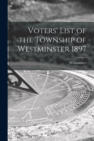 Produktbild: Voters' List of the Township of Westminster 1897 [microform]