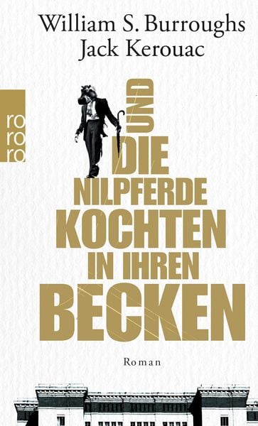 Und die Nilpferde kochten in ihren Becken, Taschenbuch von William S. Burroughs , Jack Kerouac, Rowohlt Taschenbuch, 9783499256554