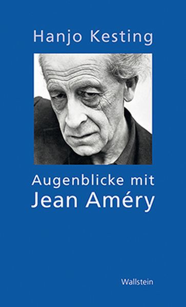 Augenblicke mit Jean Améry, Gebundene Ausgabe von Hanjo Kesting, Wallstein Verlag, 9783835315556