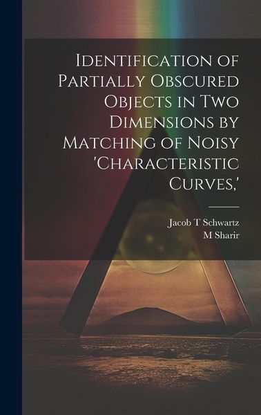 Produktbild: Identification of Partially Obscured Objects in two Dimensions by Matching of Noisy 'characteristic Curves, '