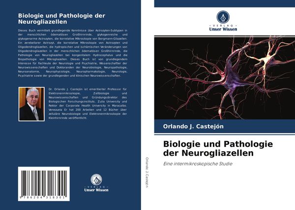 Biologie und Pathologie der Neurogliazellen, Taschenbuch von Orlando J. Castejón, Verlag Unser Wissen, 9786204318301