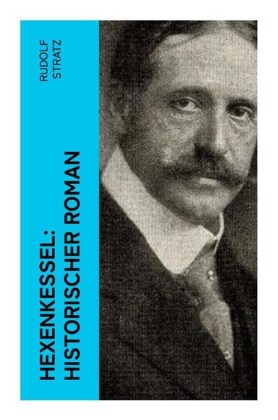 Hexenkessel: Historischer Roman, Taschenbuch von Rudolf Stratz, E-artnow, 9788027357451