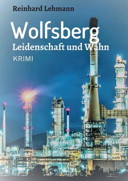 Wolfsberg - Leidenschaft und Wahn, Taschenbuch von Reinhard Lehmann, Tredition, 9783748219569