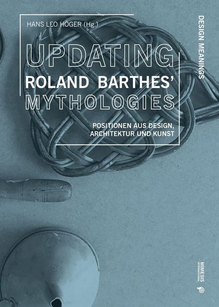 Produktbild: Updating Roland Barthes' Mythologies. Positionen aus Design, Architektur und Kunst