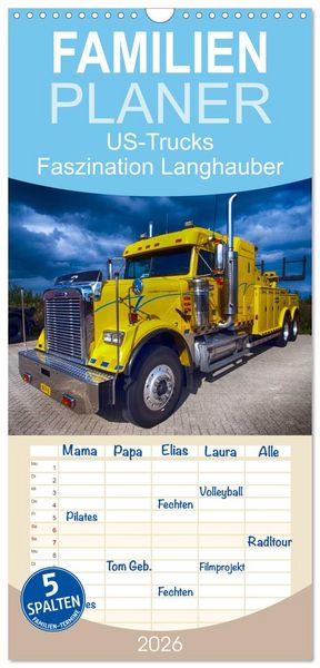 Familienplaner 2026 - US-Trucks. Faszination Langhauber mit 5 Spalten (Wandkalender, 21 x 45 cm) CALVENDO