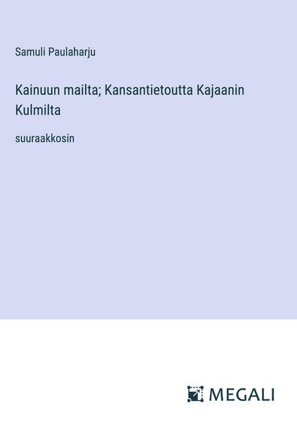 Produktbild: Kainuun mailta; Kansantietoutta Kajaanin Kulmilta