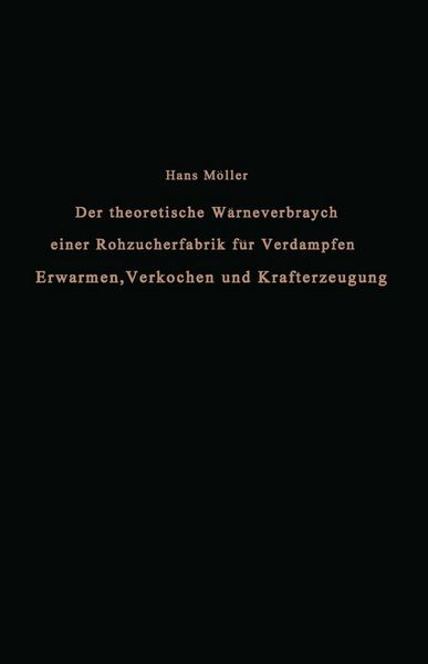 Produktbild: Der theoretische W&auml;rmeverbrauch einer Rohzuckerfabrik f&uuml;r Verdampfen, Erw&auml;rmen, Verkochen und Krafterzeugung