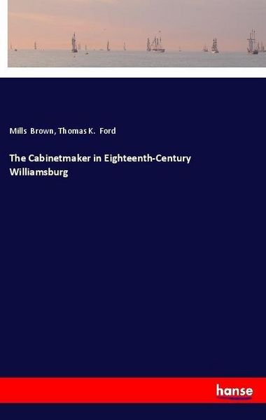 Produktbild: The Cabinetmaker in Eighteenth-Century Williamsburg