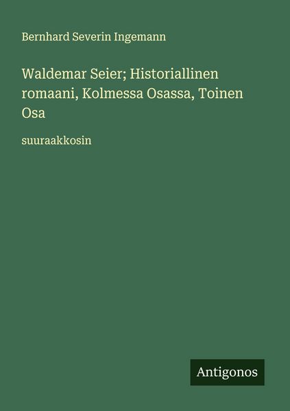 Produktbild: Waldemar Seier; Historiallinen romaani, Kolmessa Osassa, Toinen Osa