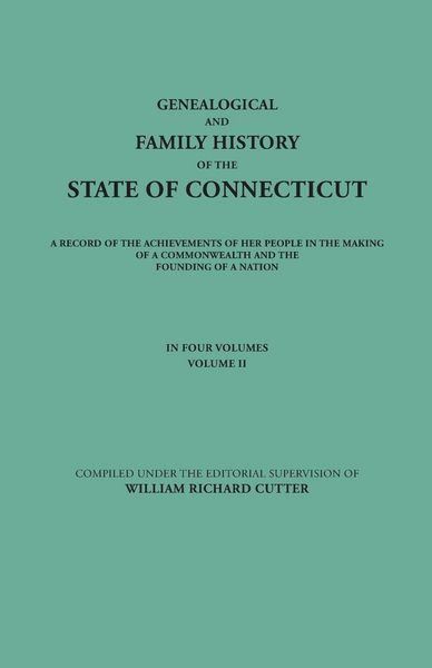 Produktbild: Genealogical and Family History of the State of Connecticut. a Record of the Achievements of Her People in the Making of a Commonwealth and the Foundi