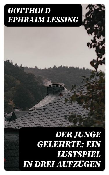 Produktbild: Der junge Gelehrte: Ein Lustspiel in drei Aufz&uuml;gen