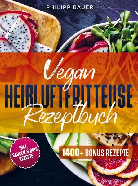 Produktbild: Vegan Hei&szlig;luftfritteuse Rezeptbuch