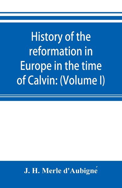Produktbild: History of the reformation in Europe in the time of Calvin