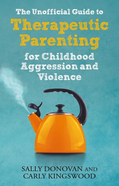 Produktbild: The Unofficial Guide to Therapeutic Parenting for Childhood Aggression and Violence