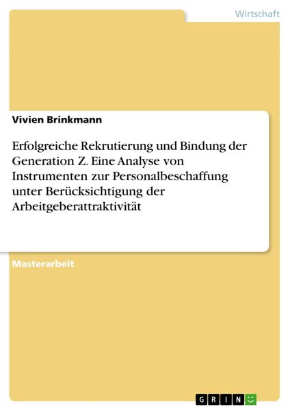 Produktbild: Erfolgreiche Rekrutierung und Bindung der Generation Z. Eine Analyse von Instrumenten zur Personalbeschaffung unter Ber&uuml;cksichtigung der Arbeitgeberat